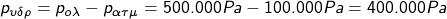 p_{\upsilon\delta\rho}=p_{o\lambda}-p_{\alpha\tau\mu}=500.000Pa-100.000Pa=400.000Pa