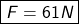 \boxed{F=61N}